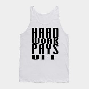 Hard Work Pays Off - Motivational Quote shirt Tank Top